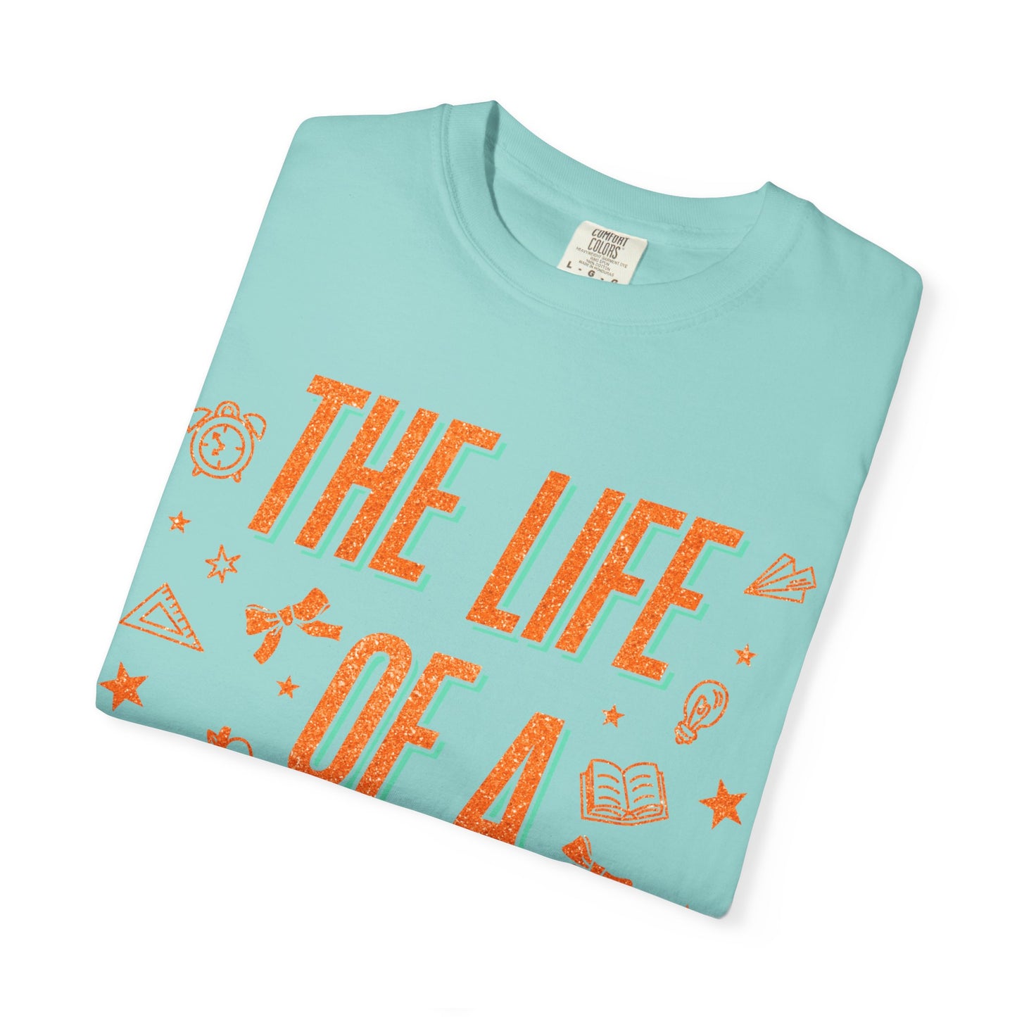 The Life of a Teacher Tee