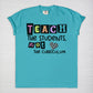 Teach The Students, Not The Curriculum Tee