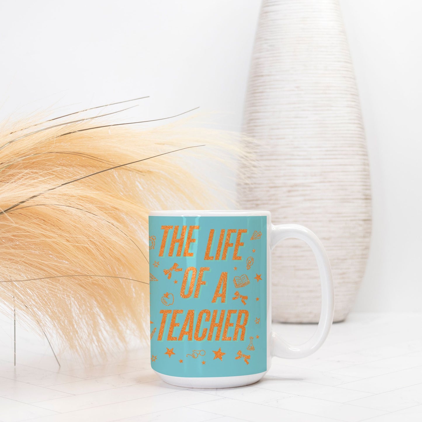 The Life of a Teacher Mug Deluxe 15oz.