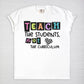 Teach The Students, Not The Curriculum Tee