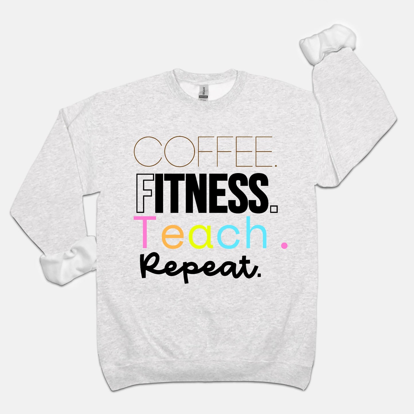 Coffee.Fitness.Teach.Repeat Crewneck Sweatshirt