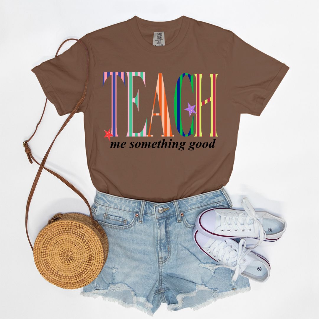 Teach Me Something Good Tee
