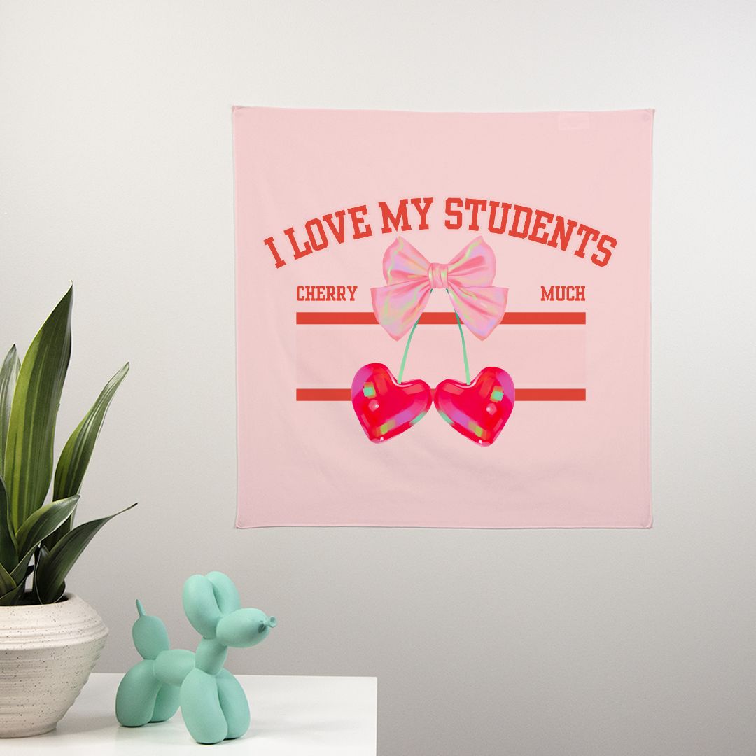 I Love My Students Cherry Much Wall Tapestry 22" x 22"