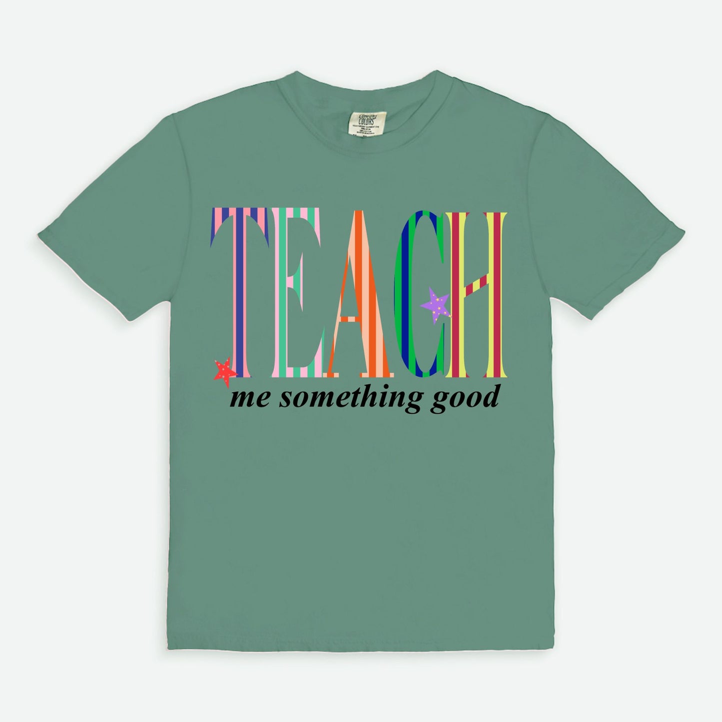 Teach Me Something Good Tee