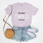 Teacher By Day, Tired By Night Tee