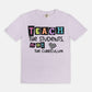 Teach The Students, Not The Curriculum Tee