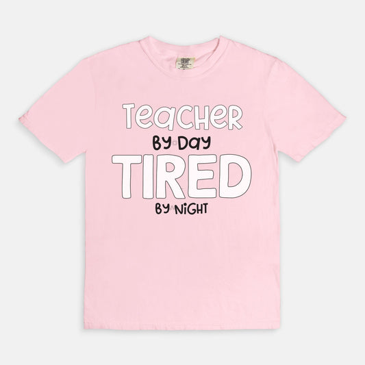 Teacher By Day, Tired By Night Tee