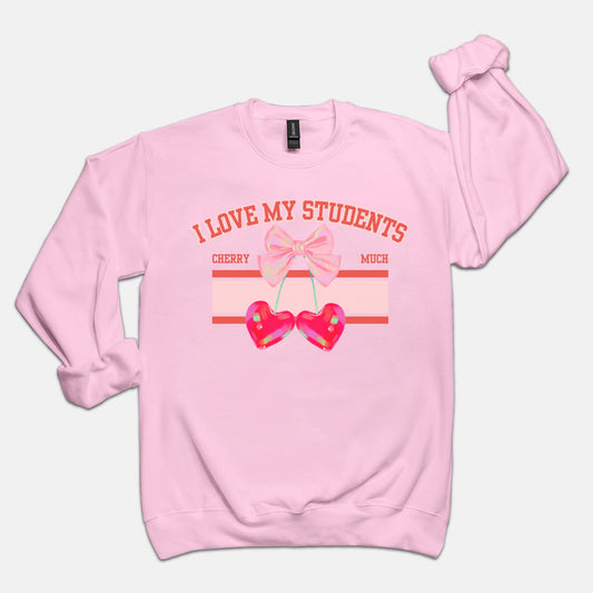 I Love My Students Cherry Much Sweatshirt